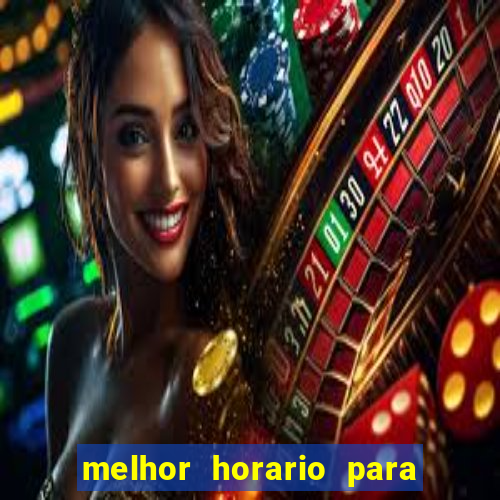 melhor horario para jogar brabet